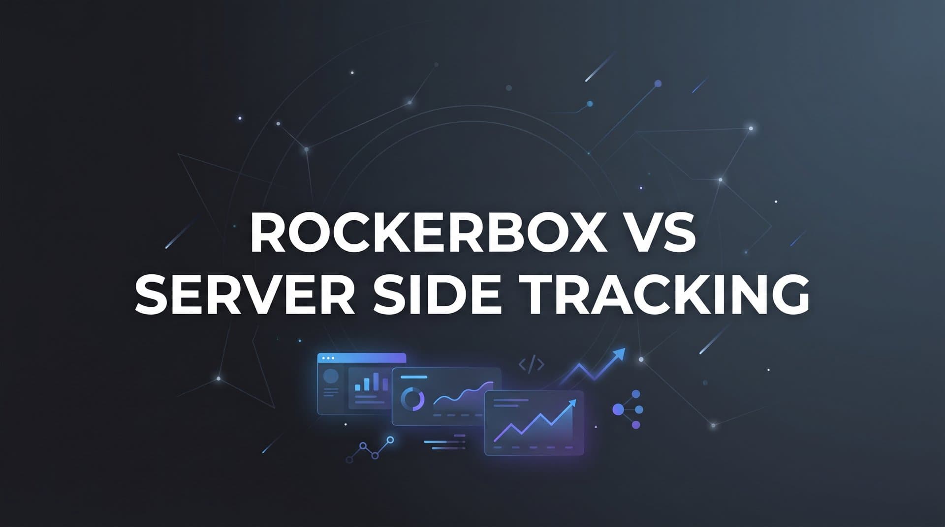 7 Proven Strategies for Choosing Between Rockerbox and Server-Side Tracking (And When You Need Both)