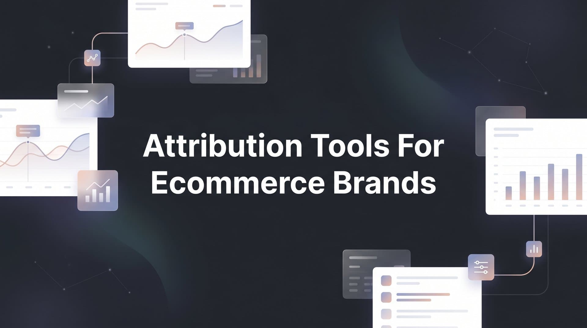9 Best Attribution Tools for Ecommerce Brands in 2026