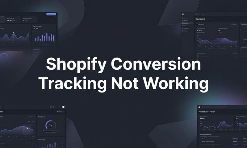 Shopify Conversion Tracking Not Working: A Step-by-Step Fix Guide