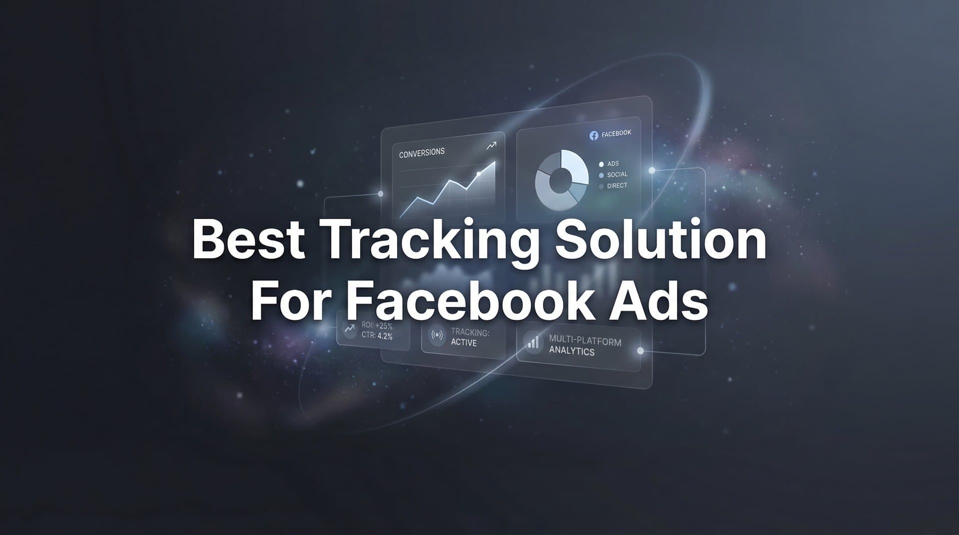 9 Best Tracking Solutions for Facebook Ads in 2026