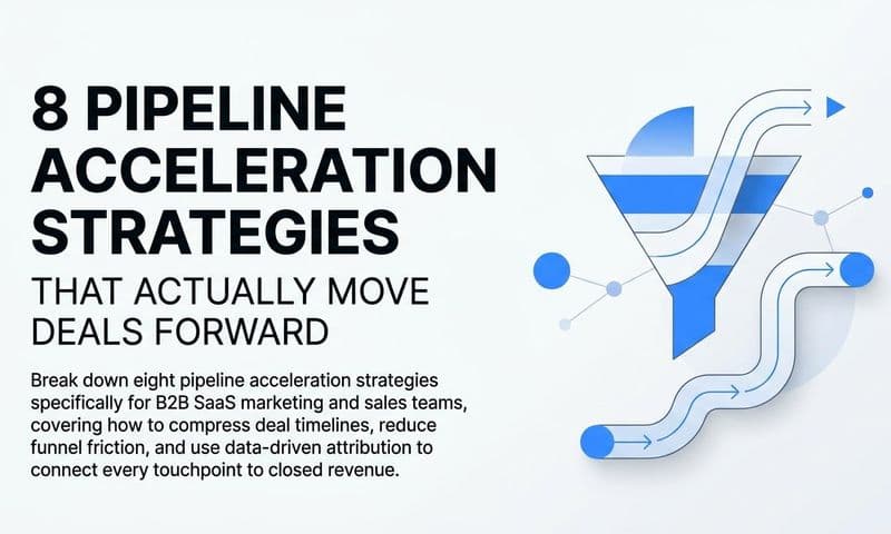 8 Pipeline Acceleration Strategies That Actually Move Deals Forward