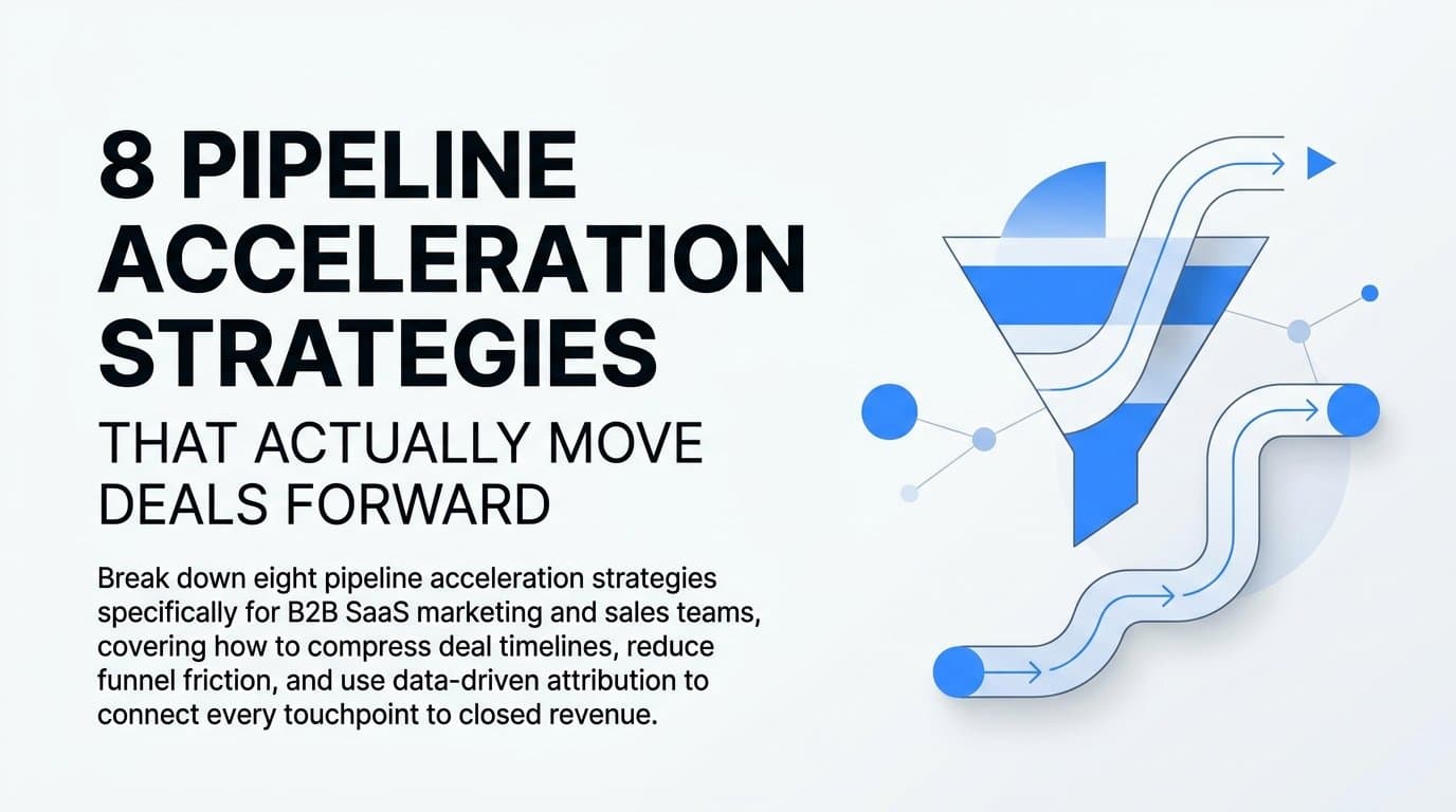 8 Pipeline Acceleration Strategies That Actually Move Deals Forward