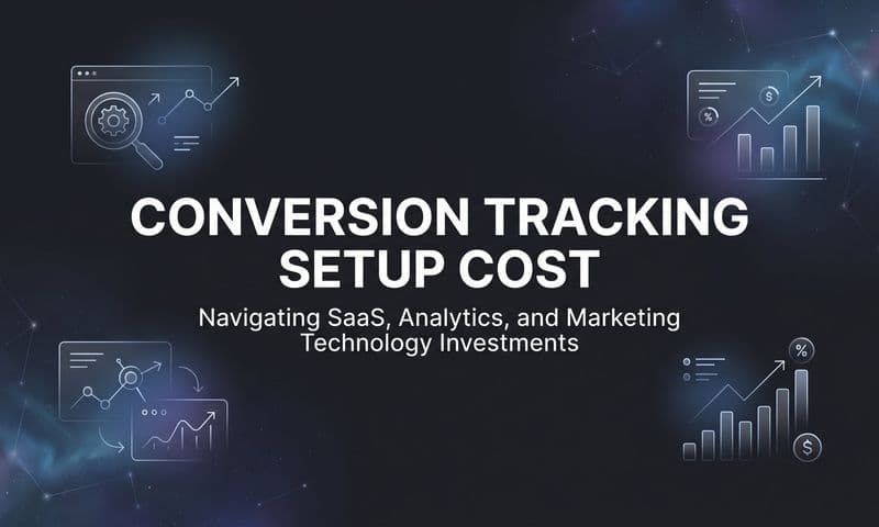 Conversion Tracking Setup Cost: What to Budget for Accurate Marketing Attribution