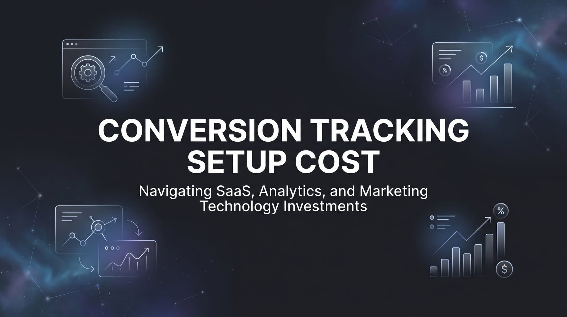 Conversion Tracking Setup Cost: What to Budget for Accurate Marketing Attribution