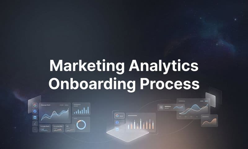 How to Set Up Your Marketing Analytics Onboarding Process in 6 Steps