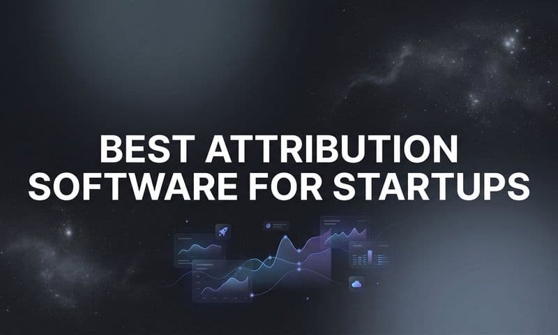 9 Best Attribution Software for Startups in 2026