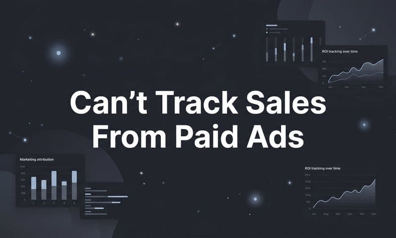 Can't Track Sales from Paid Ads? Here's How to Fix It Step by Step
