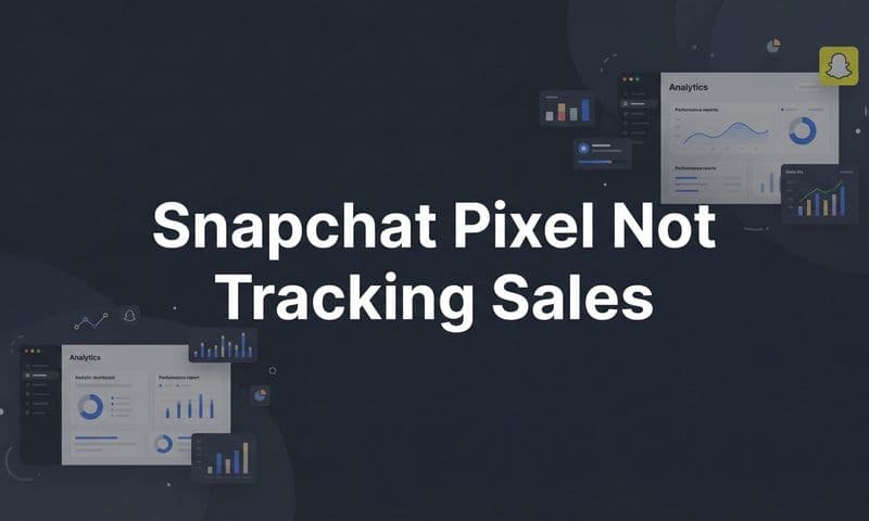 Snapchat Pixel Not Tracking Sales: A Step-by-Step Fix Guide