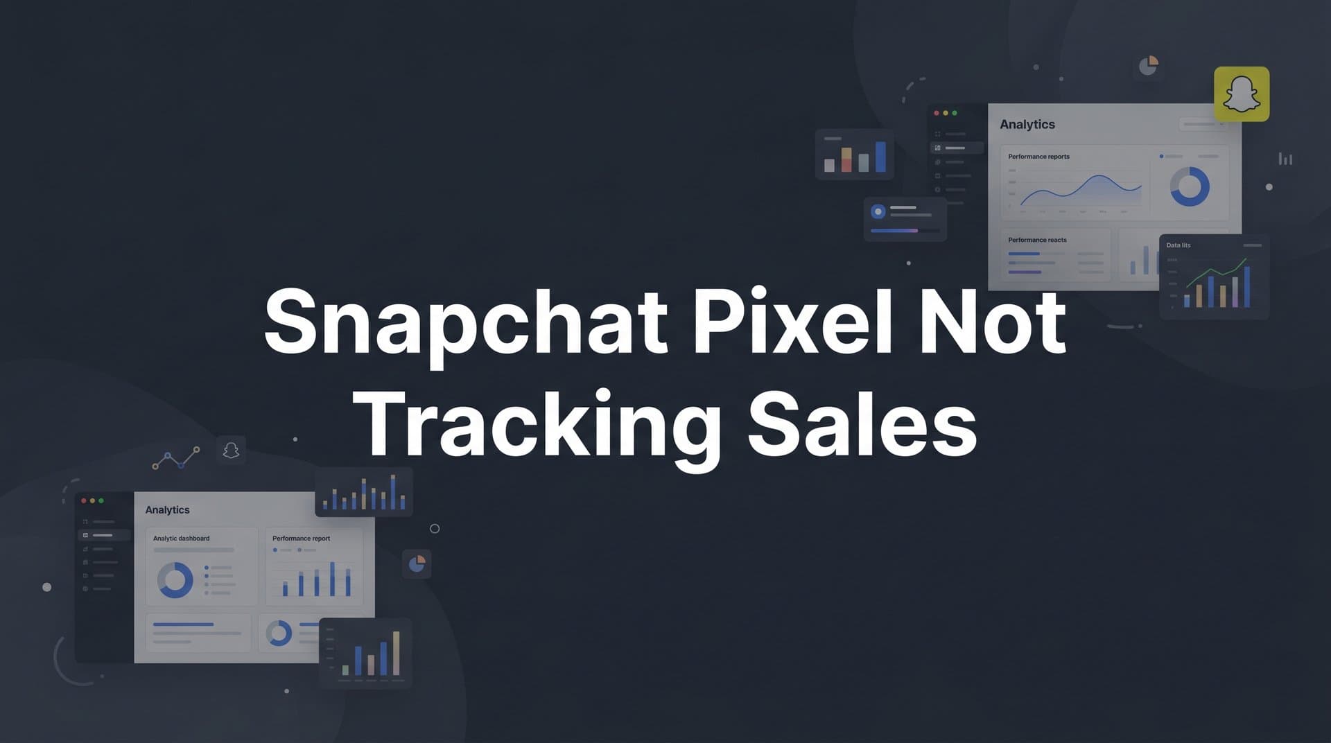 Snapchat Pixel Not Tracking Sales: A Step-by-Step Fix Guide