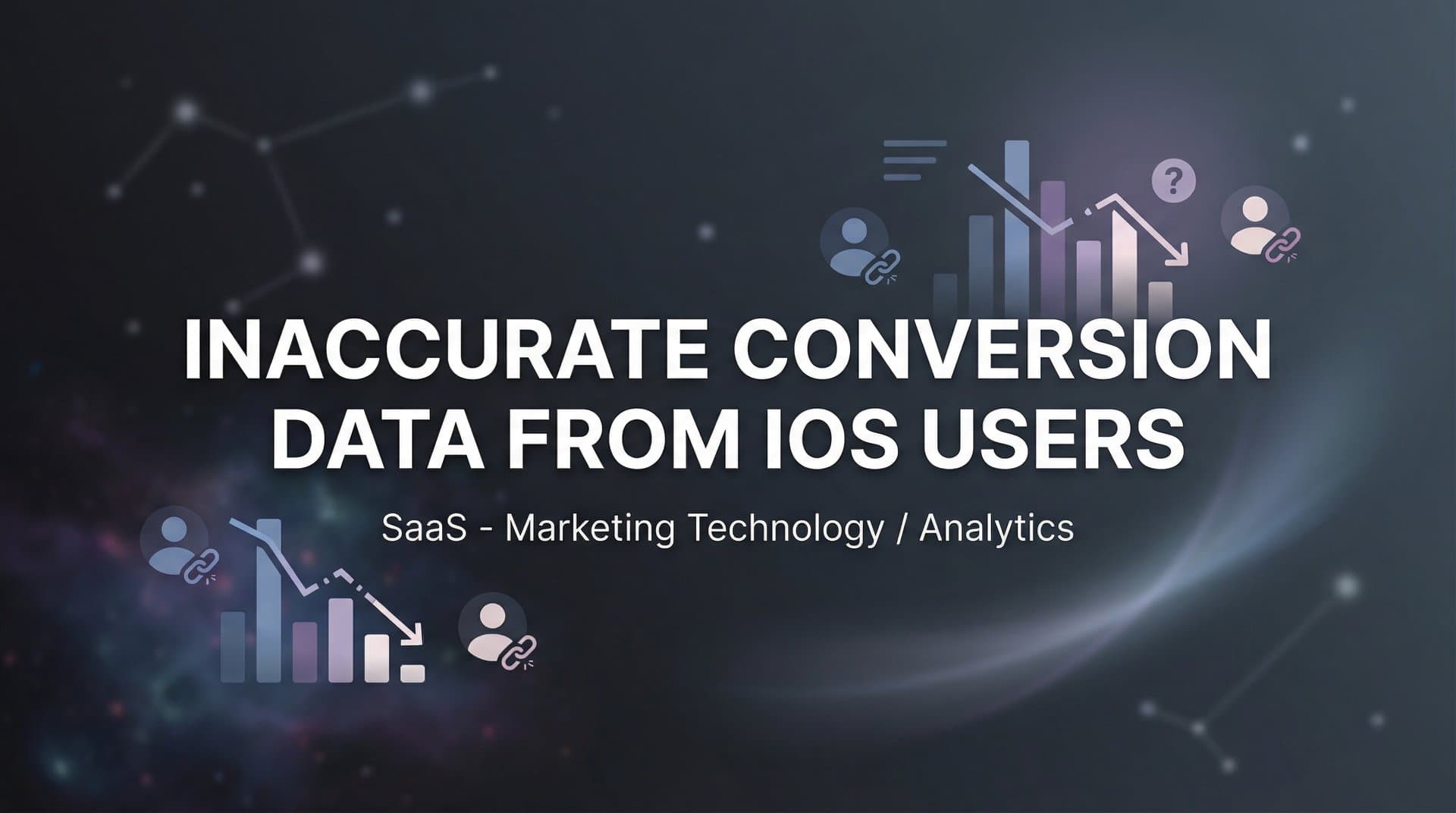 7 Proven Strategies to Fix Inaccurate Conversion Data from iOS Users