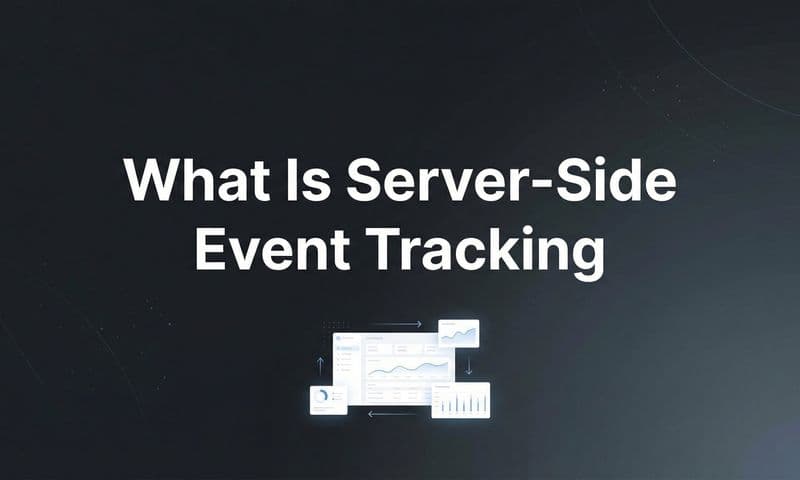 What Is Server-Side Event Tracking? A Complete Guide for Marketers