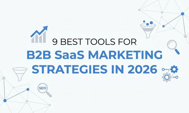 9 Best Tools for B2B SaaS Marketing Strategies in 2026