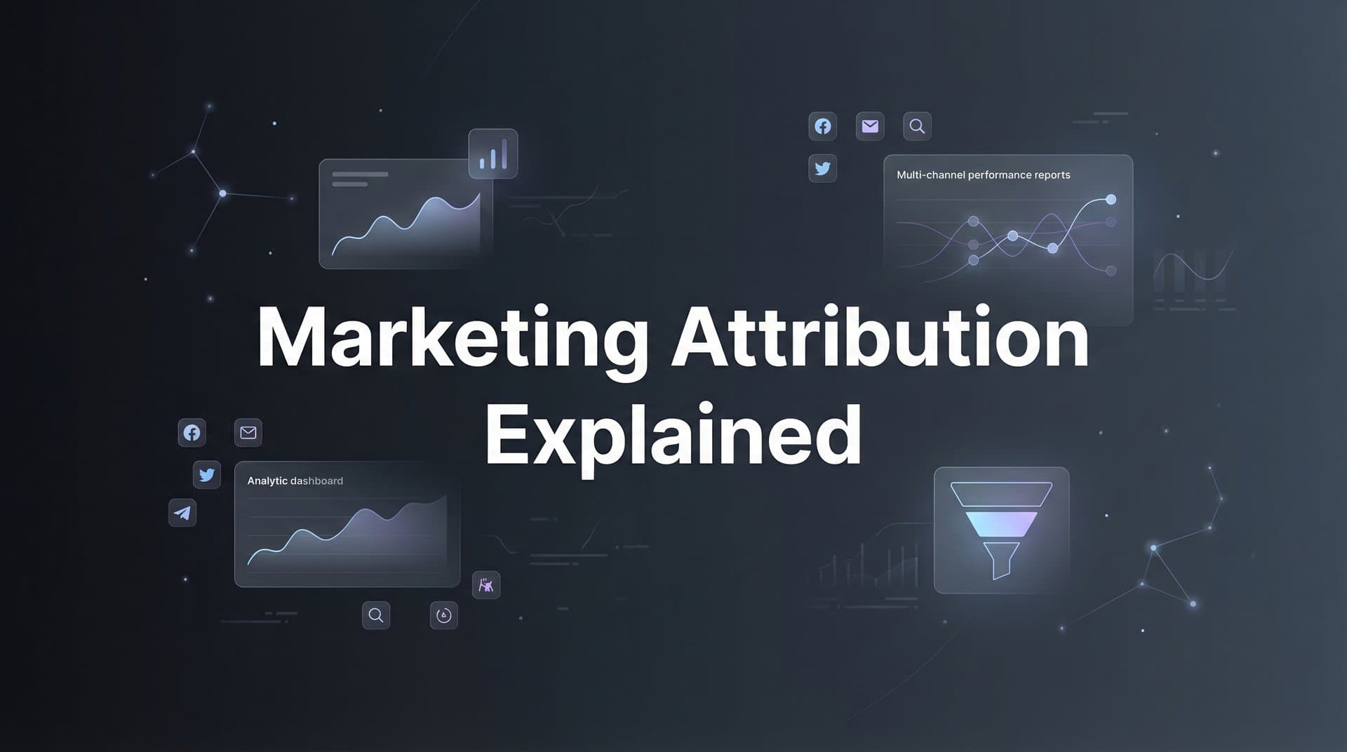Marketing Attribution Explained: How to Track What Actually Drives Revenue