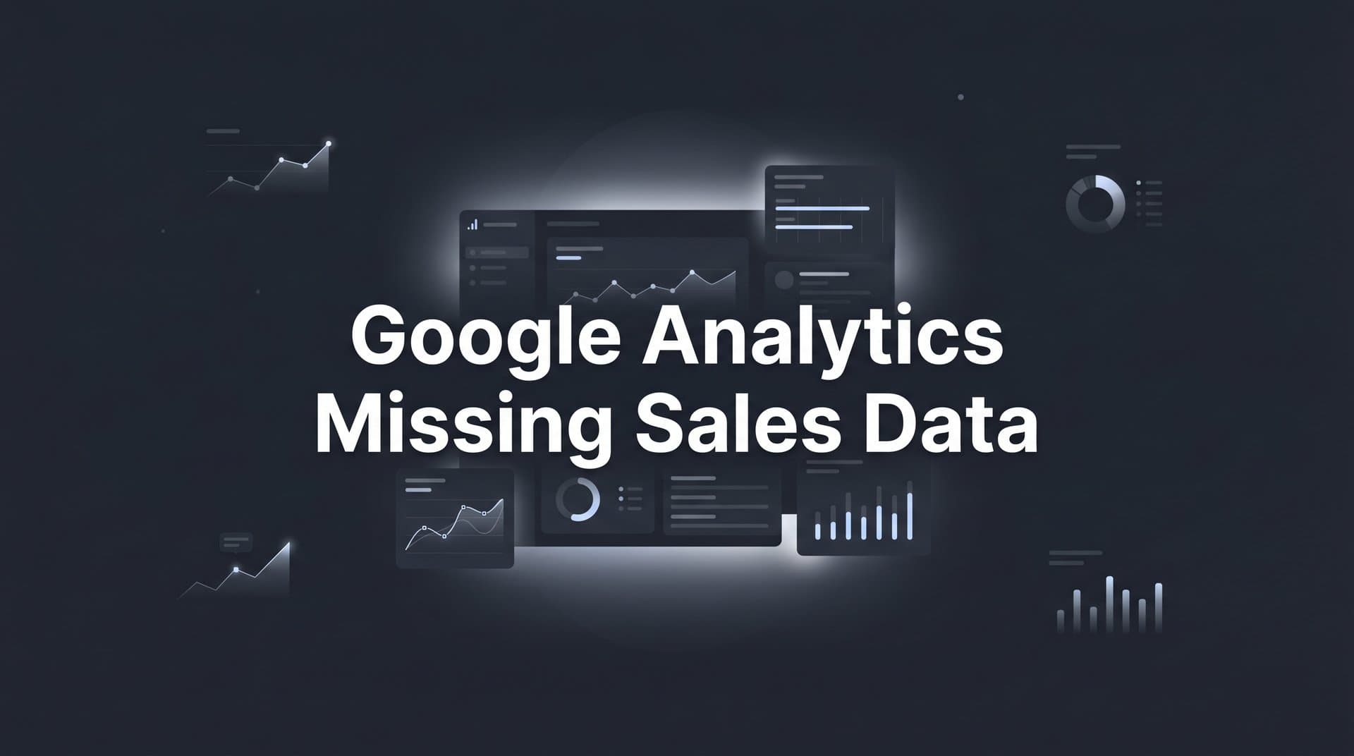 Google Analytics Missing Sales Data: Why It Happens and How to Fix It