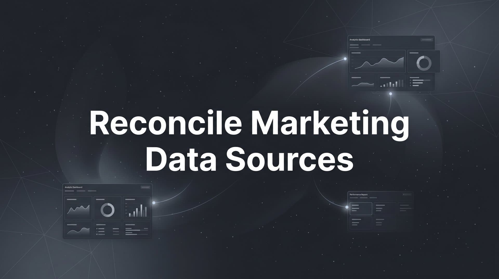 How to Reconcile Marketing Data Sources: A Step-by-Step Guide for B2B SaaS Teams