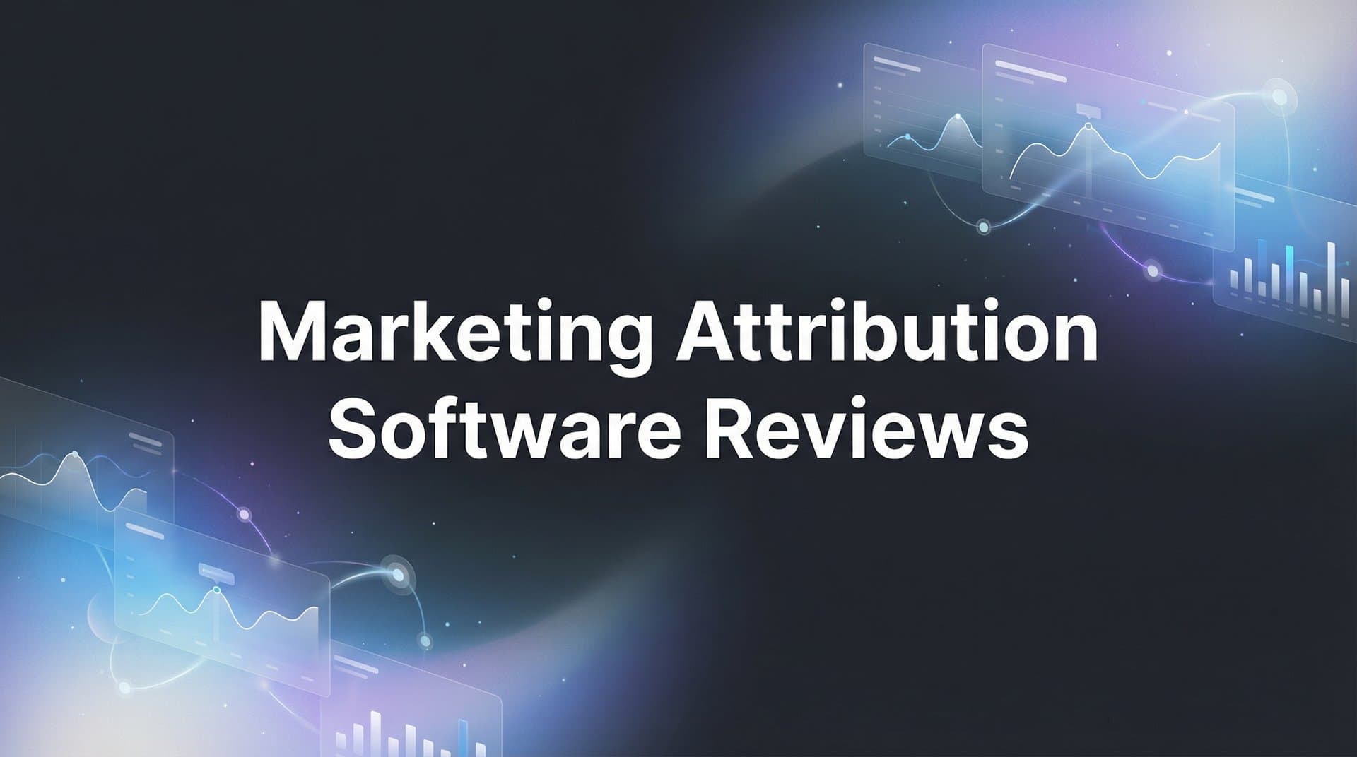 9 Best Marketing Attribution Software Reviewed for 2026