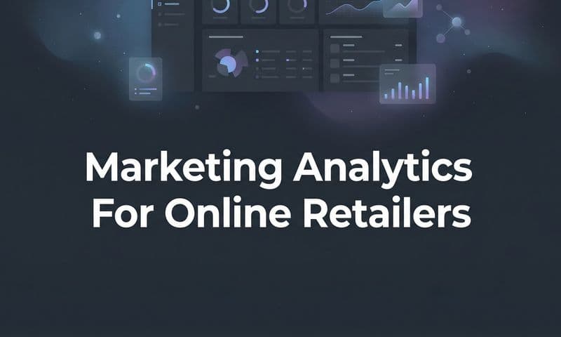 7 Proven Marketing Analytics Strategies to Scale Your Online Retail Revenue