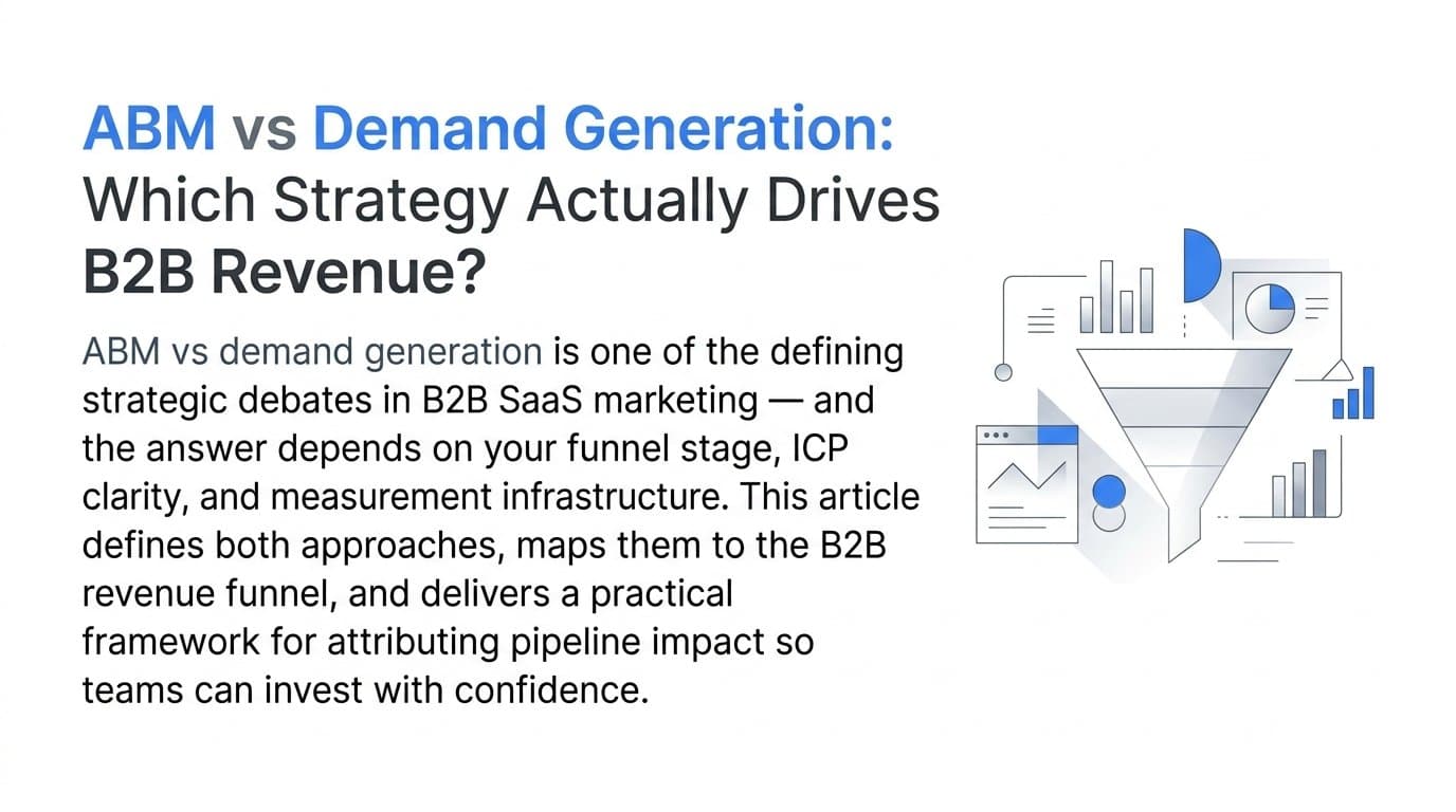 ABM vs Demand Generation: Which Strategy Actually Drives B2B Revenue?