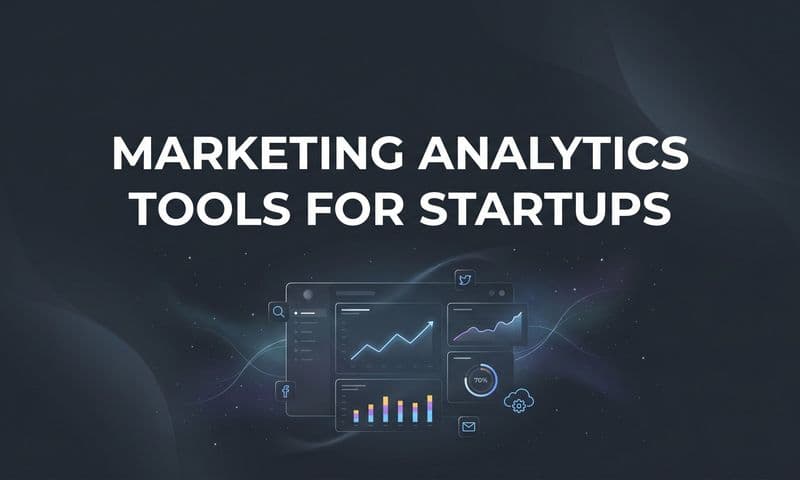 9 Best Marketing Analytics Tools for Startups in 2026