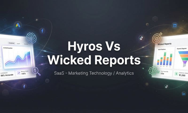 Hyros vs Wicked Reports: 7 Key Strategies to Choose the Right Attribution Platform