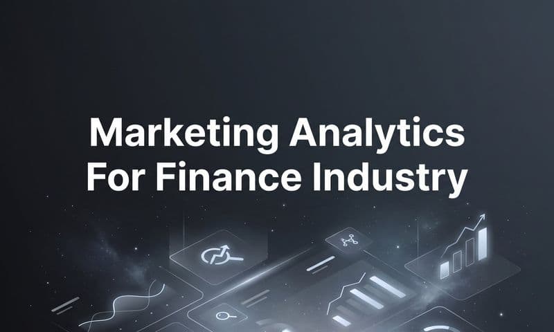 7 Proven Marketing Analytics Strategies for Finance Industry Success