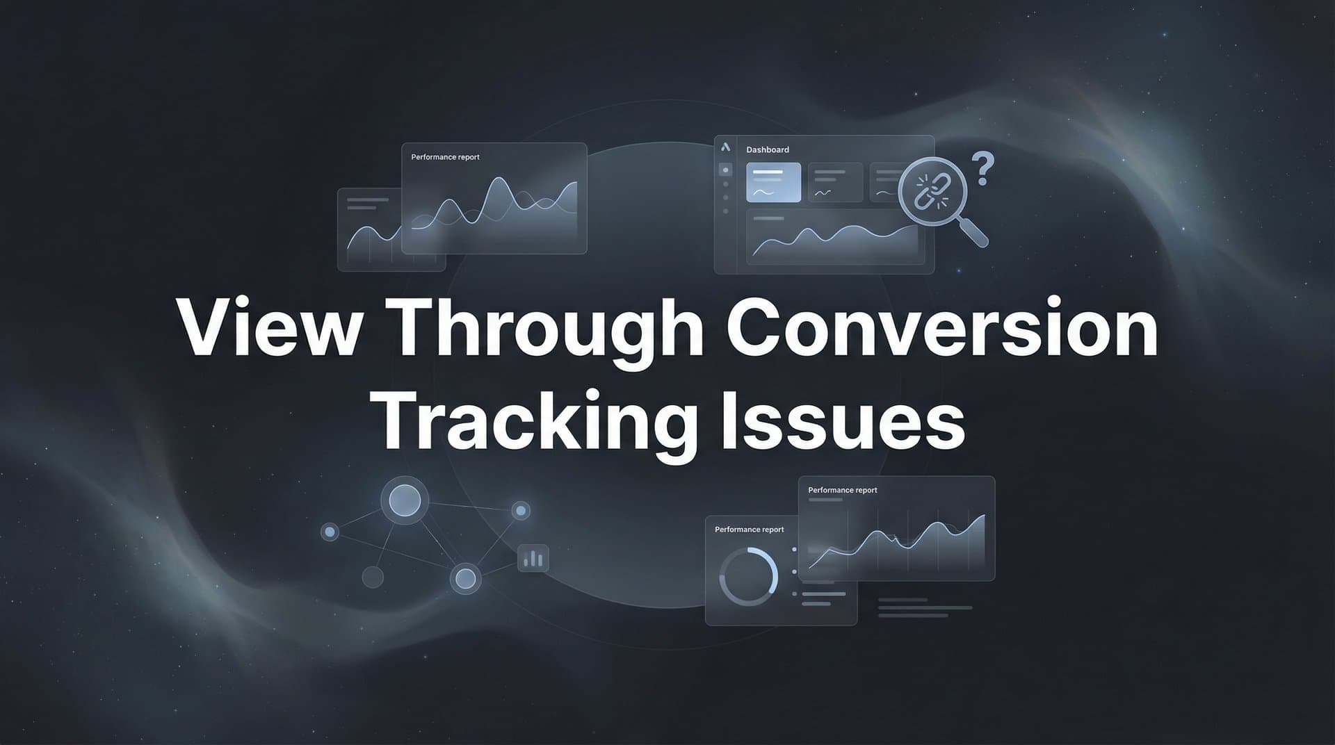 How to Fix View Through Conversion Tracking Issues: A Step-by-Step Troubleshooting Guide