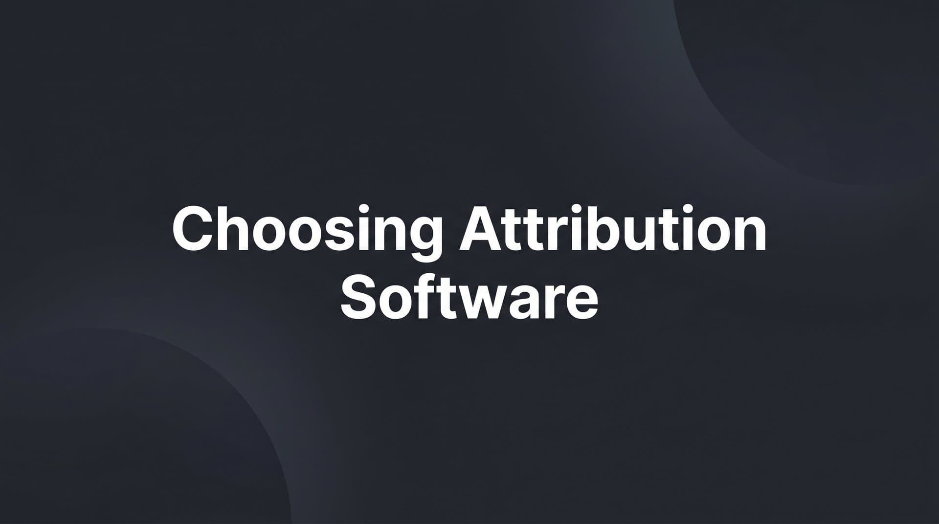 9 Best Attribution Software Tools for Choosing the Right Platform in 2026