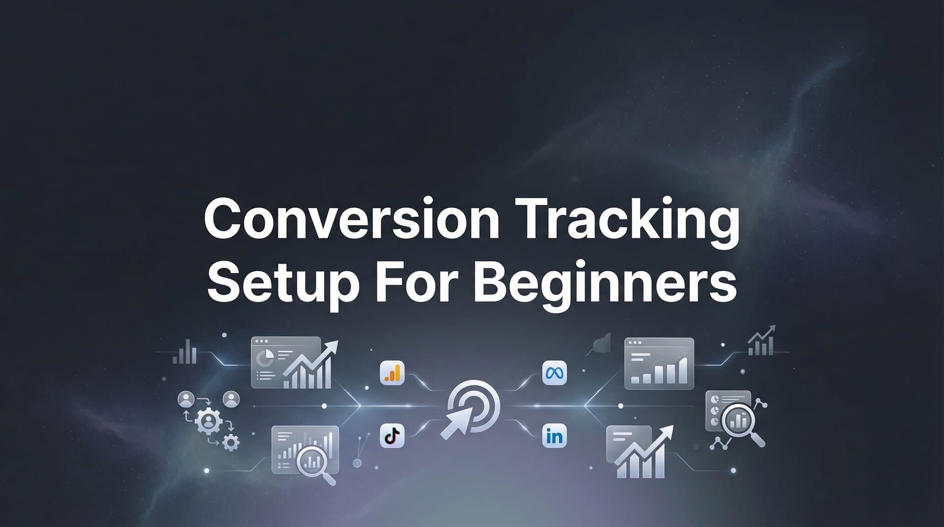 How to Set Up Conversion Tracking: A Beginner's Complete Guide