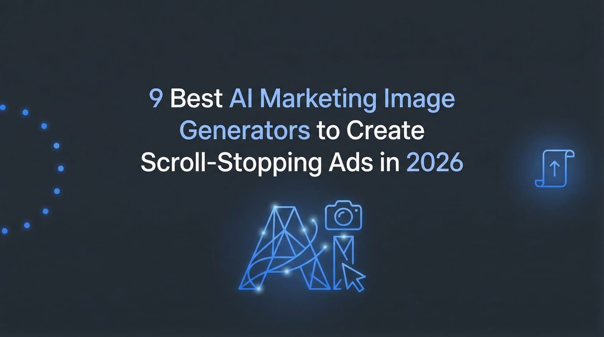 9 Best AI Marketing Image Generators to Create Scroll-Stopping Ads in 2026