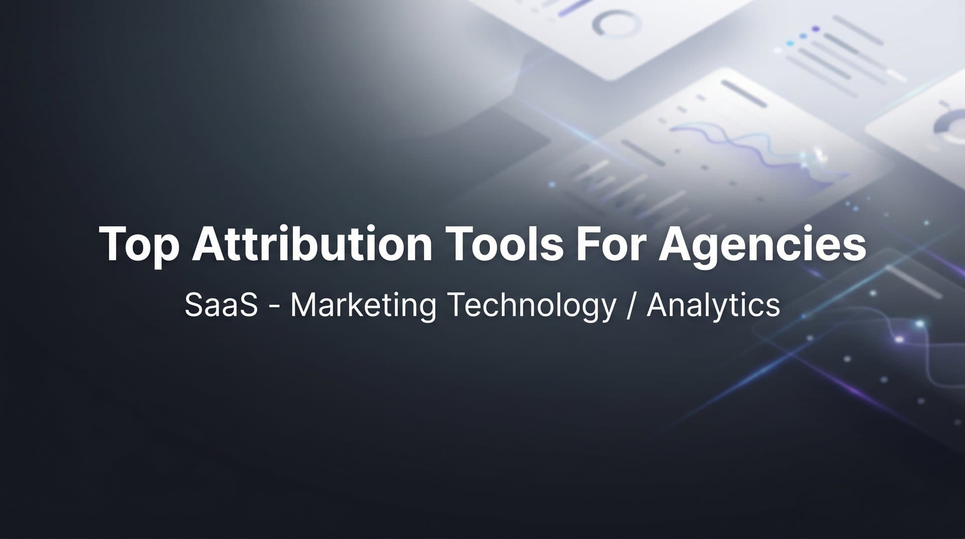 9 Best Attribution Tools for Agencies in 2026