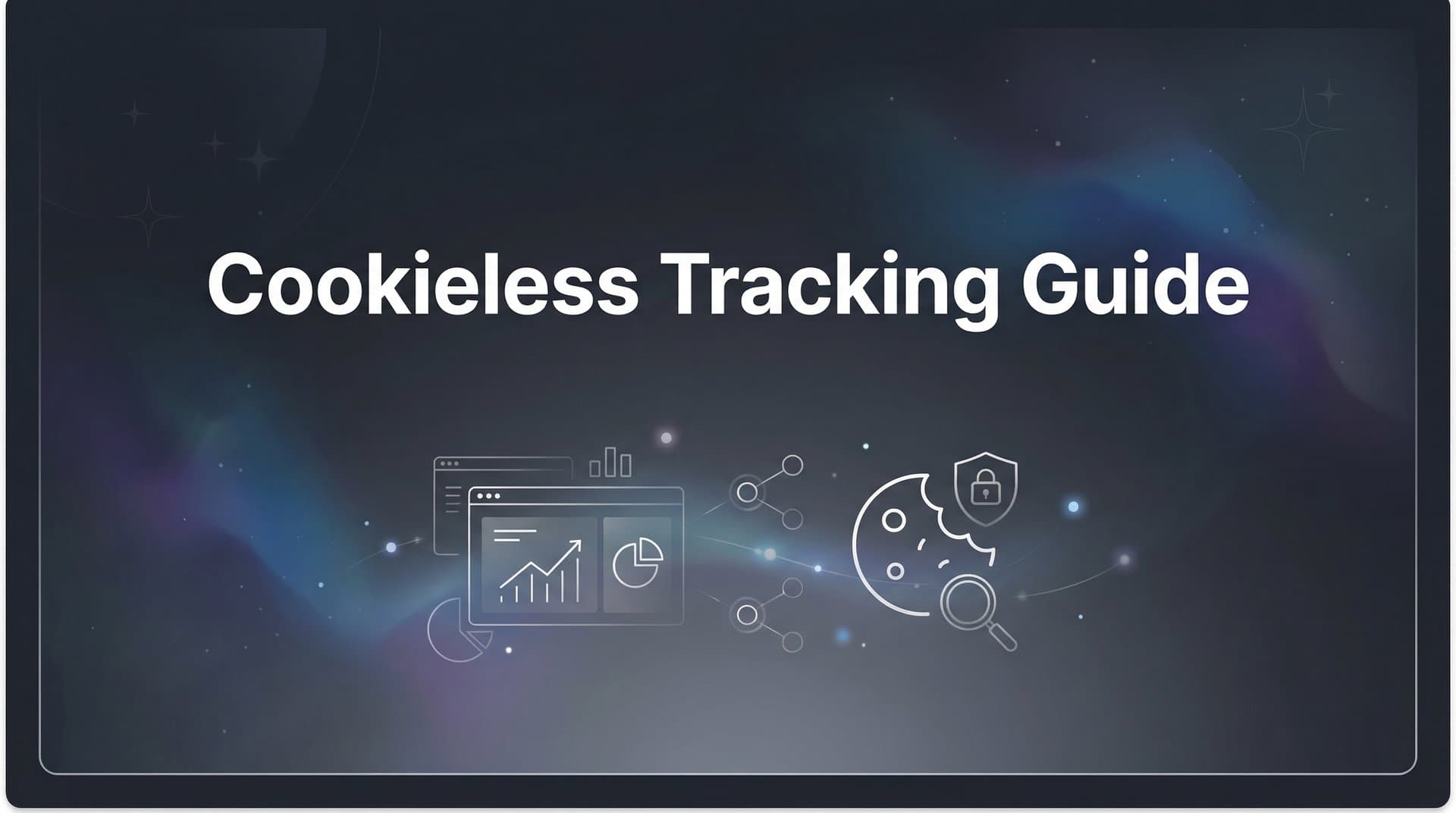 How to Implement Cookieless Tracking: A Step-by-Step Guide for Modern Marketers