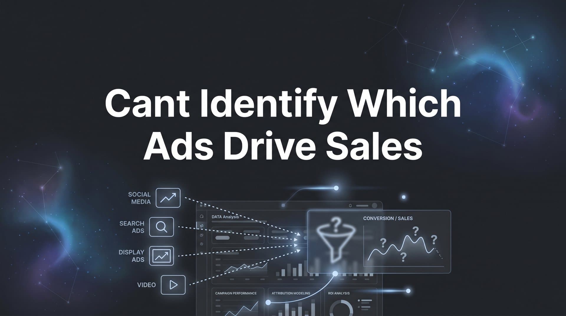Can't Identify Which Ads Drive Sales? Here's How to Fix Your Attribution Blind Spots