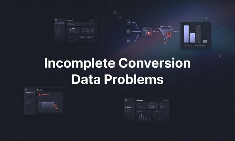 Incomplete Conversion Data Problems: What They Cost You and How to Fix Them