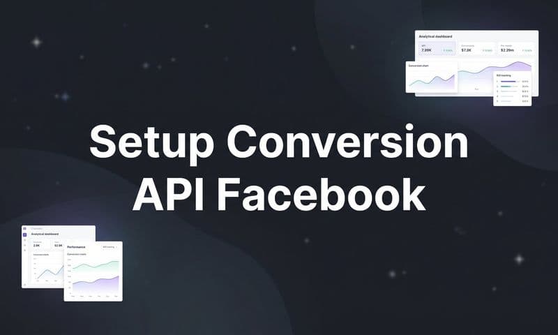 How to Setup the Facebook Conversion API: A Step-by-Step Guide