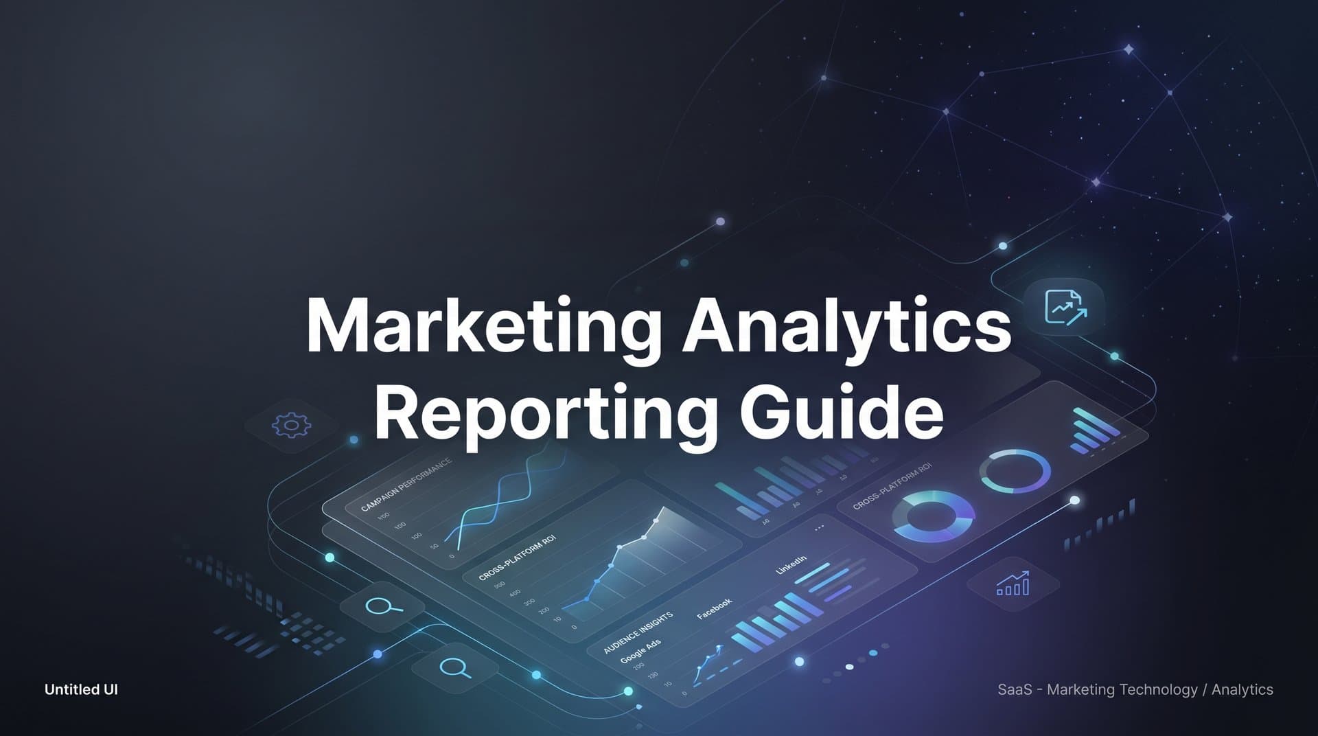 How to Build Marketing Analytics Reports That Actually Drive Decisions: A Step-by-Step Guide