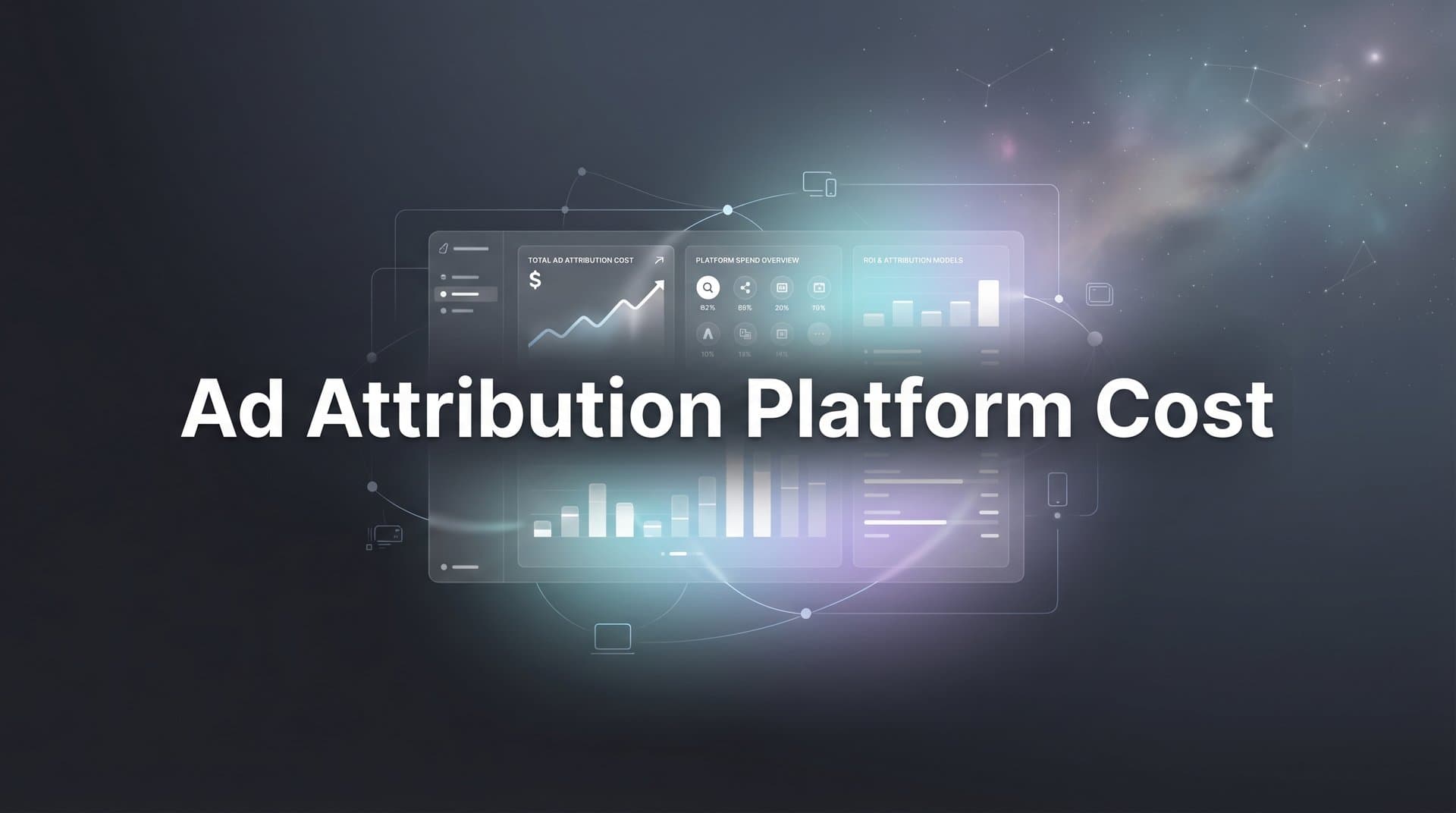 Ad Attribution Platform Cost: What to Expect and How to Budget in 2026
