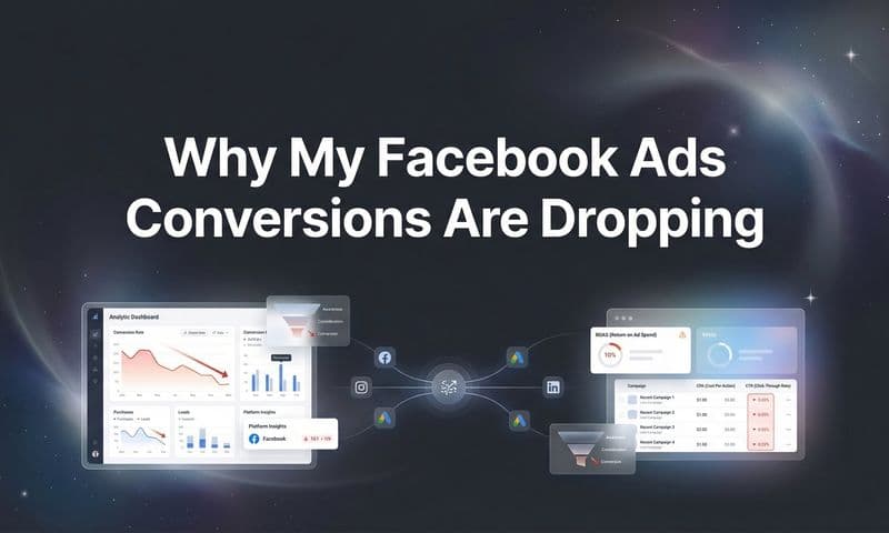 Why My Facebook Ads Conversions Are Dropping: 7 Causes and How to Fix Them