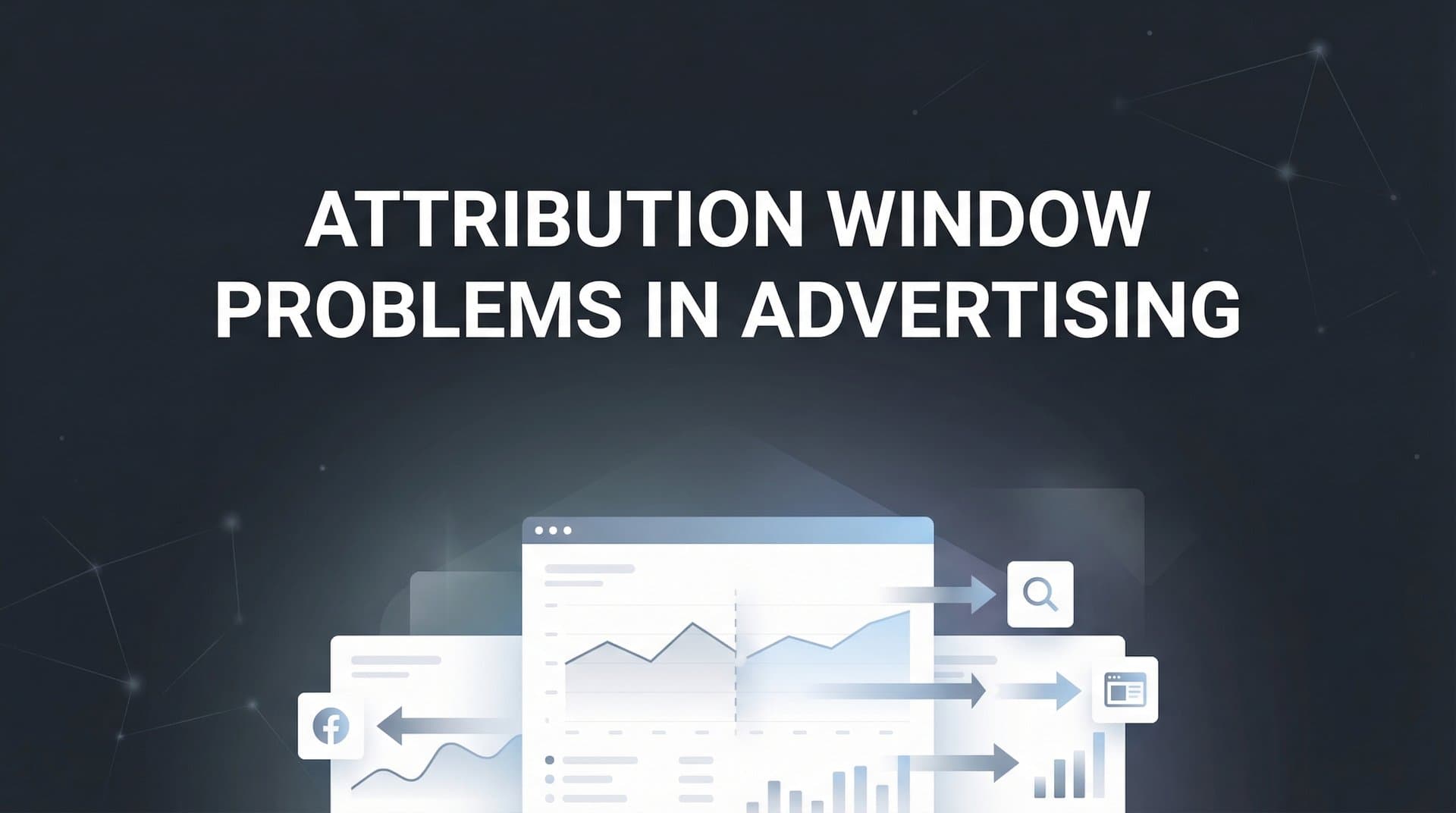 Attribution Window Problems in Advertising: Why Your Data Might Be Misleading You