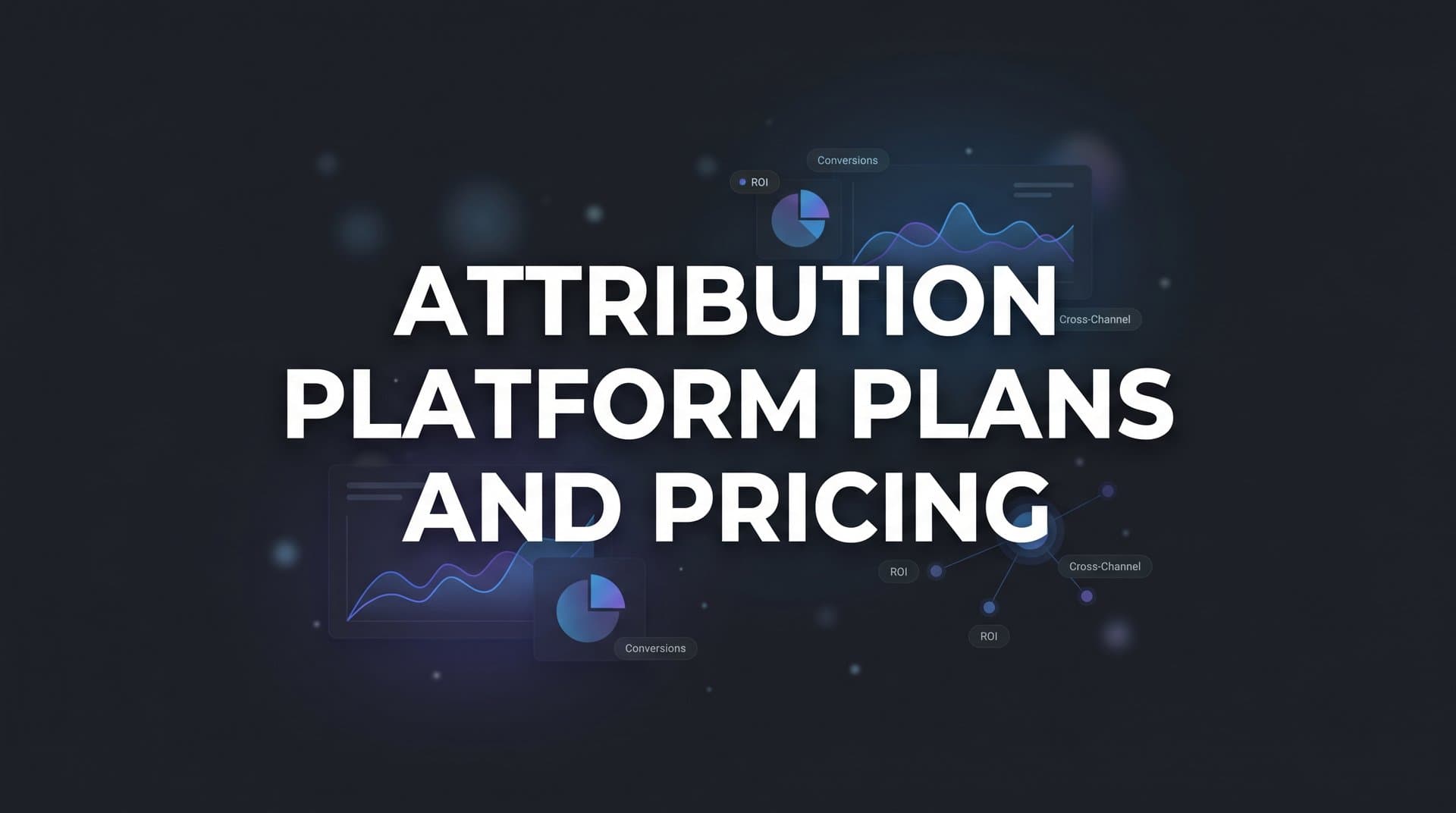 9 Best Attribution Platforms Compared: Plans and Pricing in 2026