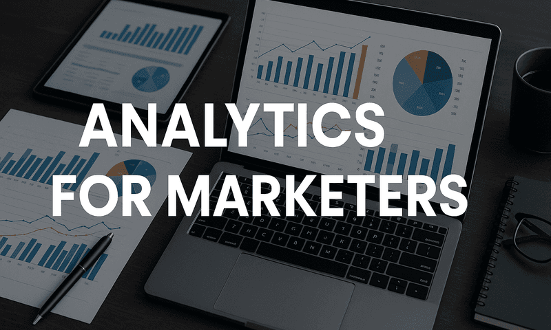 Top 8 Analytics For Marketers To Enhance Campaign Performance