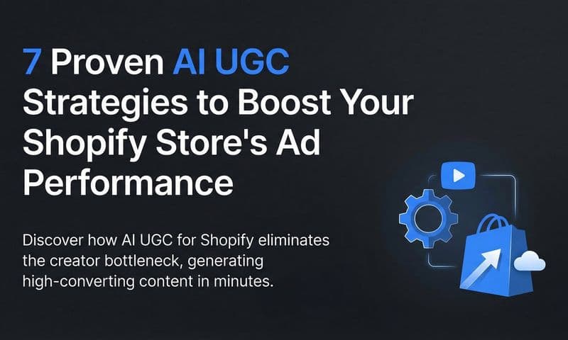 7 Proven AI UGC Strategies to Boost Your Shopify Store's Ad Performance