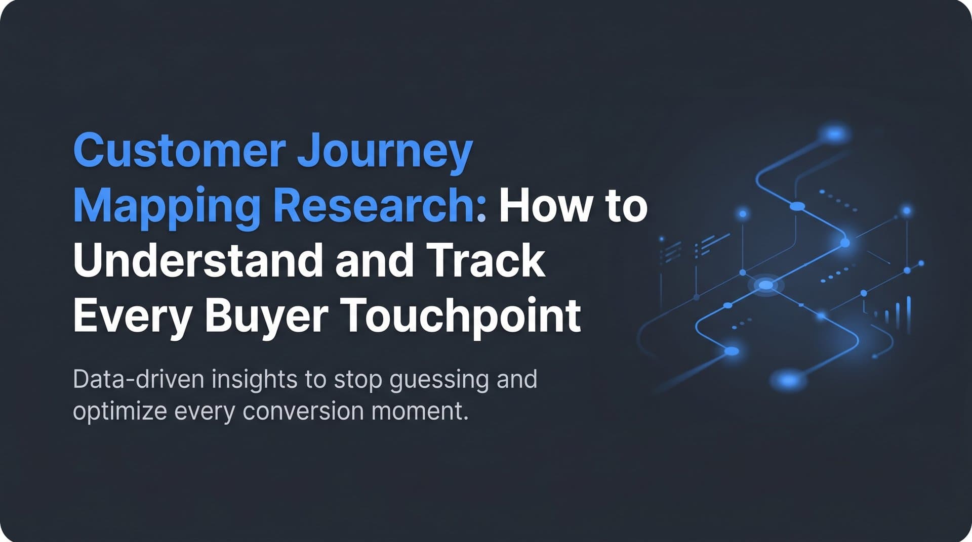 Customer Journey Mapping Research: How to Understand and Track Every Buyer Touchpoint