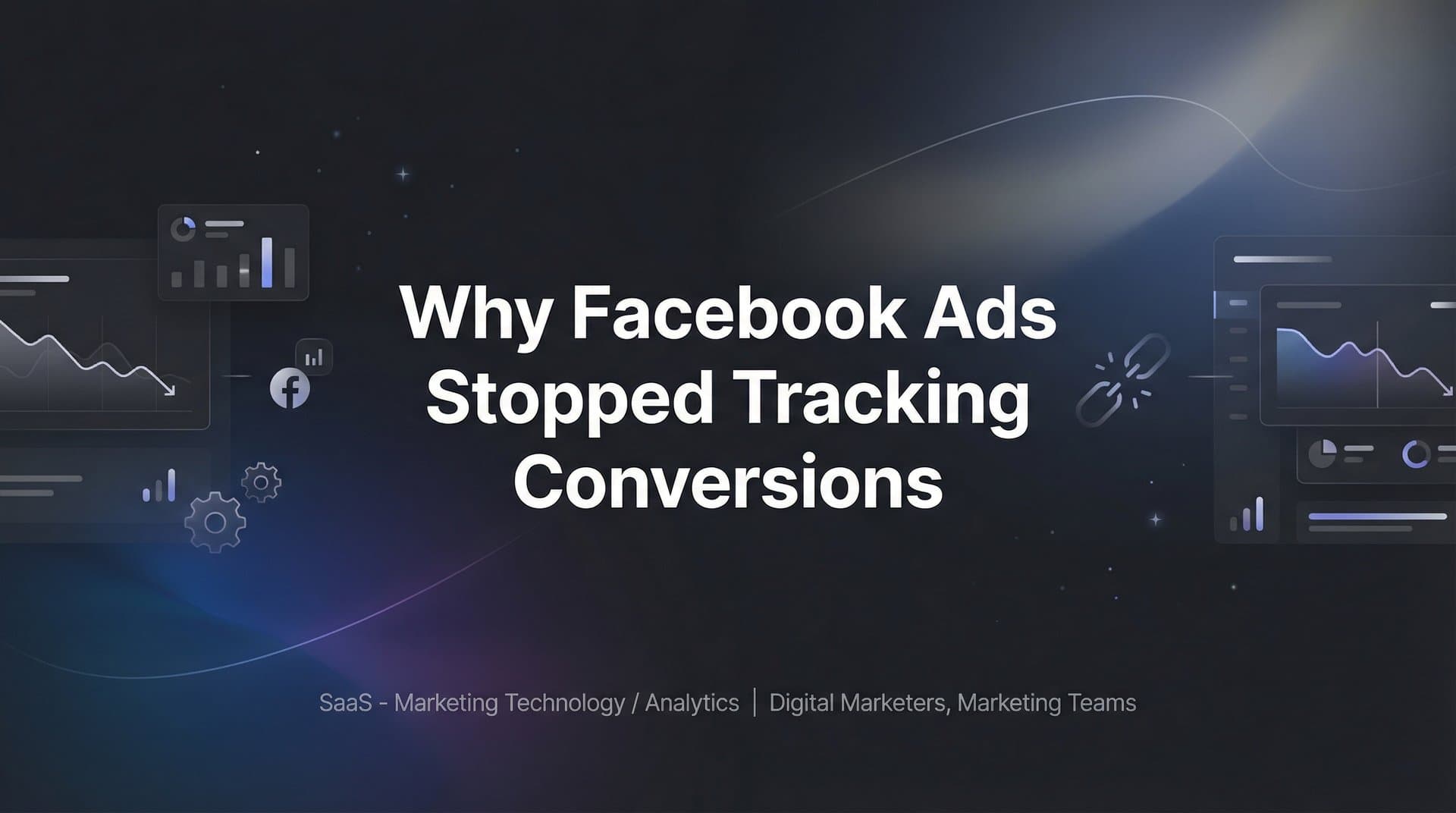 Why Facebook Ads Stopped Tracking Conversions: Causes, Fixes, and Long-Term Solutions