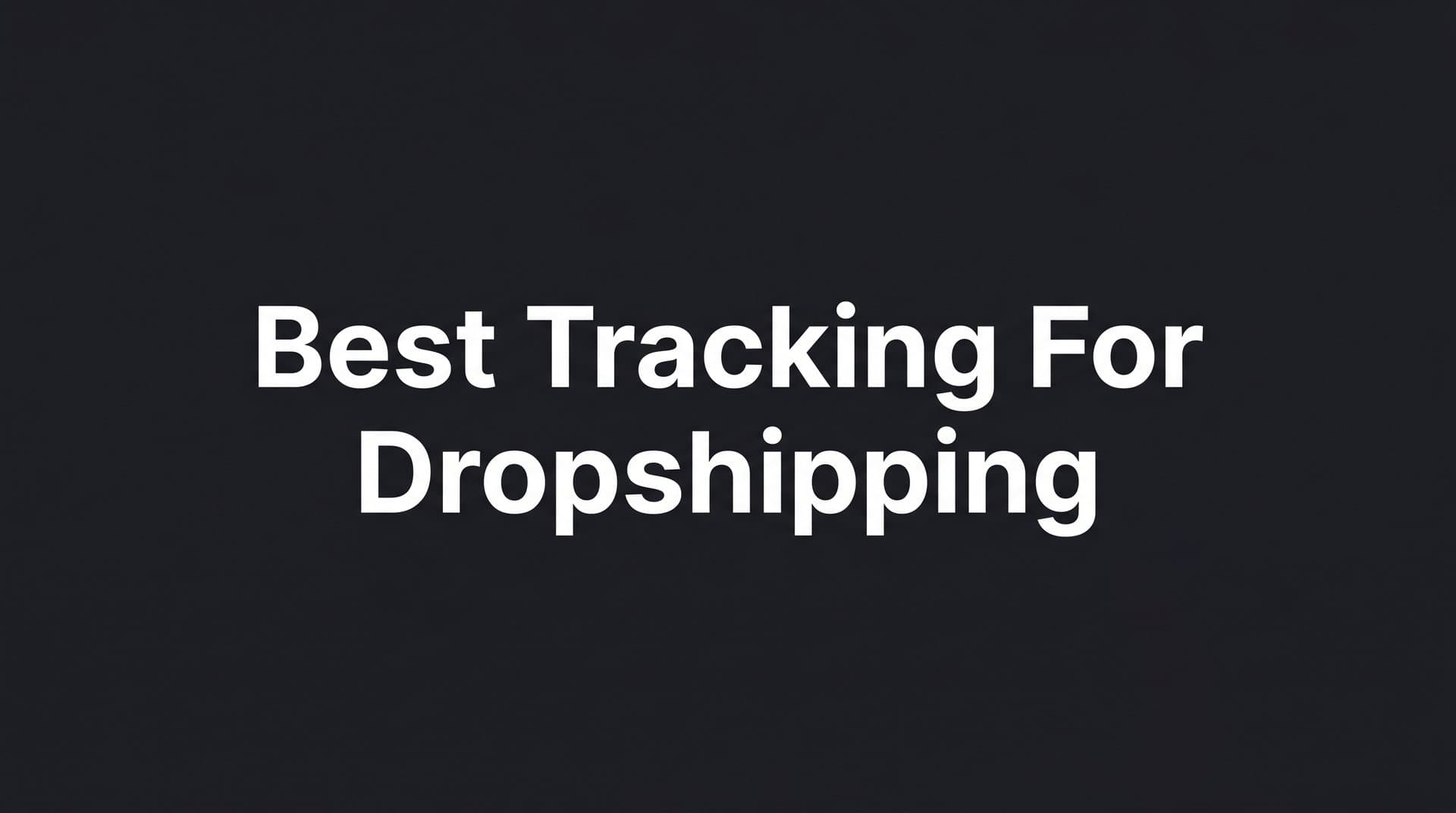 7 Best Tracking Strategies for Dropshipping That Actually Drive Profit