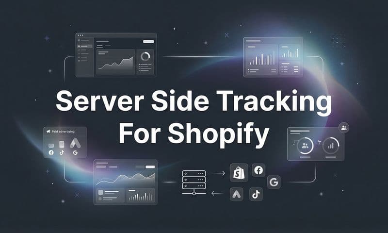 How to Set Up Server-Side Tracking for Shopify: A Complete Step-by-Step Guide