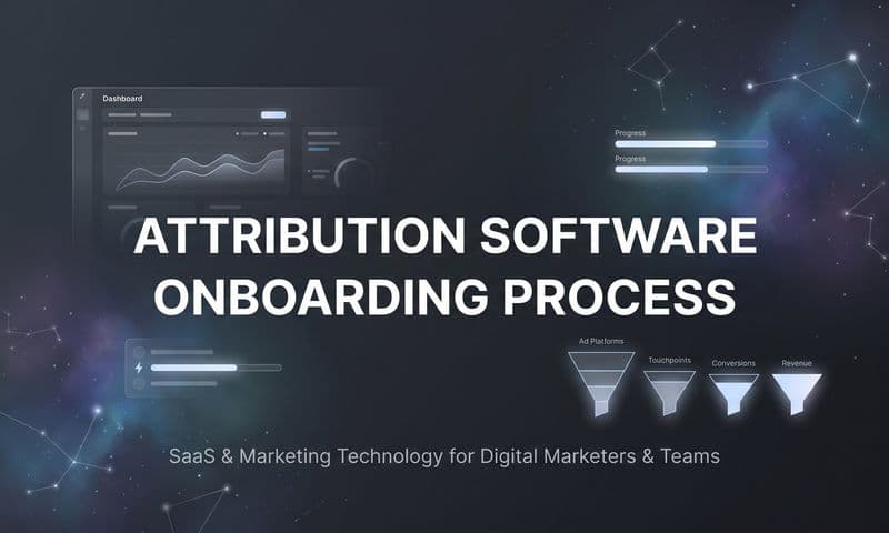 How to Onboard Attribution Software in 6 Steps: A Complete Walkthrough