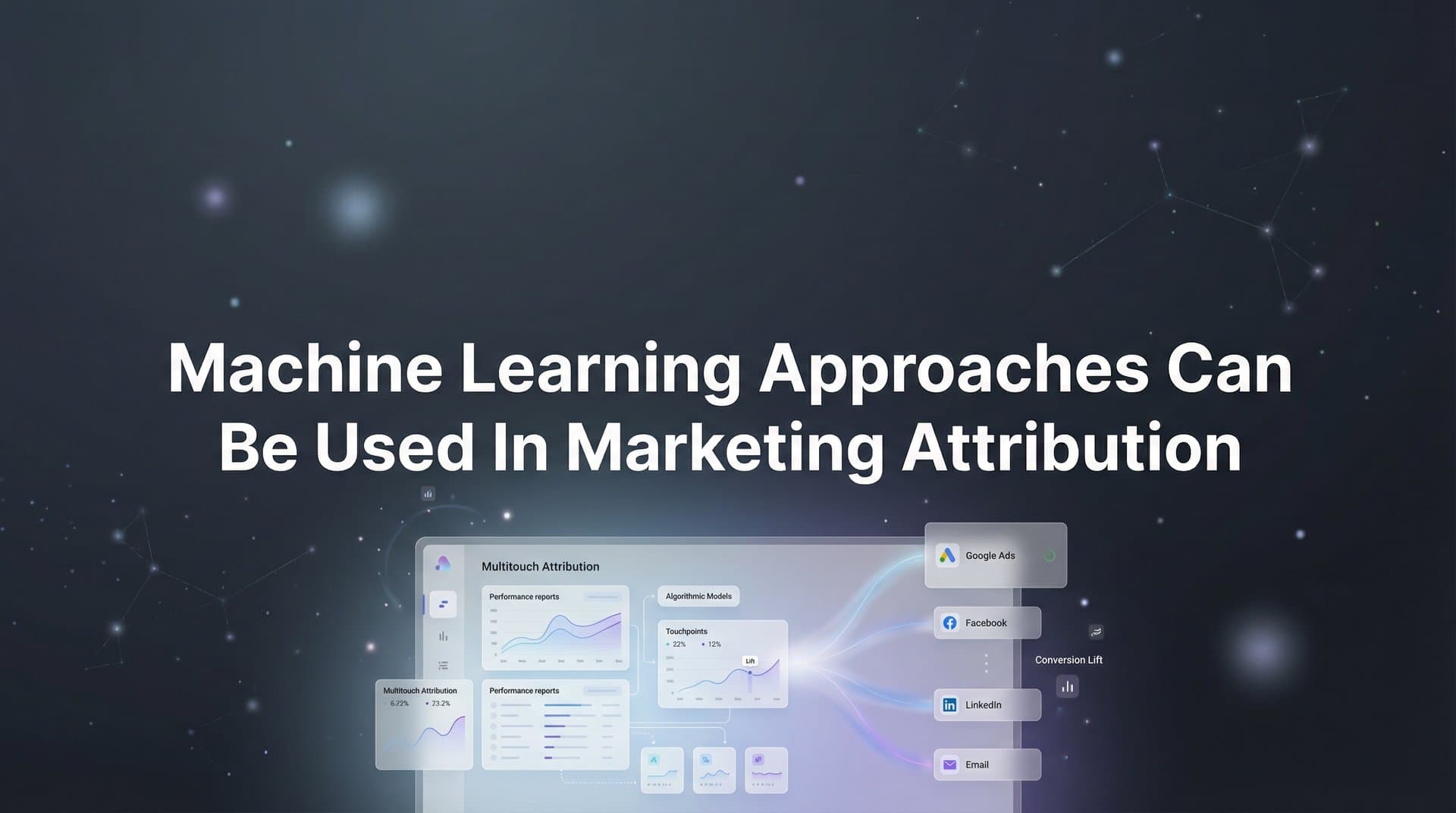 How Machine Learning Approaches Can Be Used in Marketing Attribution: A Complete Guide