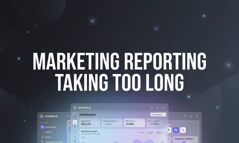 Marketing Reporting Taking Too Long? Here's Why (and How to Fix It)