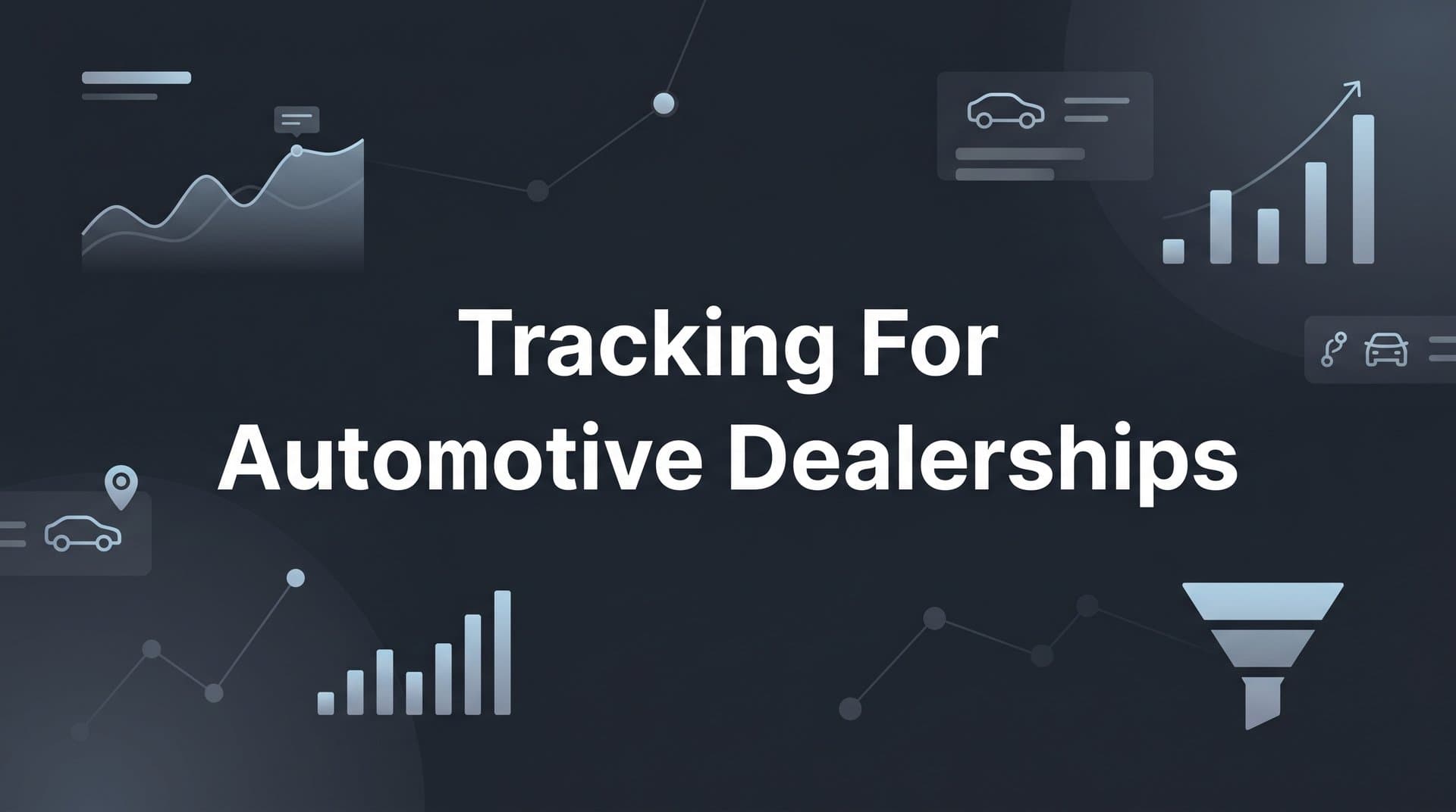 7 Proven Tracking Strategies for Automotive Dealerships to Maximize Ad ROI