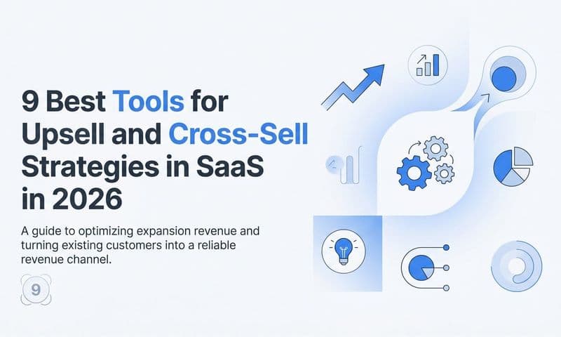 9 Best Tools for Upsell and Cross-Sell Strategies in SaaS in 2026